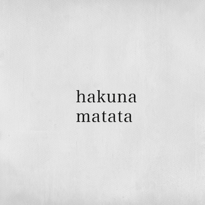Hakuna Matata Tattoo (Writing)
